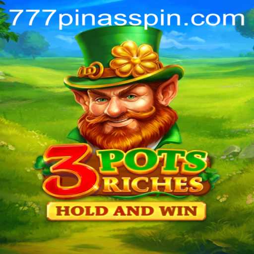 Dive into the Exciting World of 3potsRiches with 777PINAS
